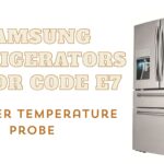Samsung Refrigerators Error Code E7 – Freezer Temperature Probe