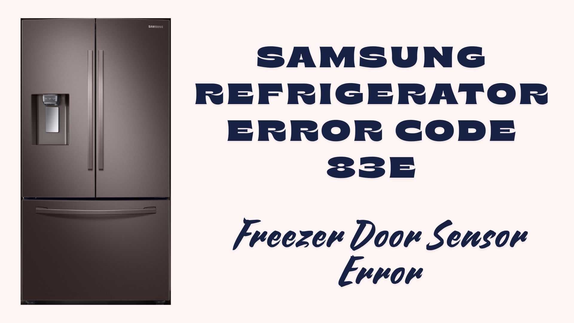 Samsung Refrigerator Error Code 83E: What Is It and How to Fix It?