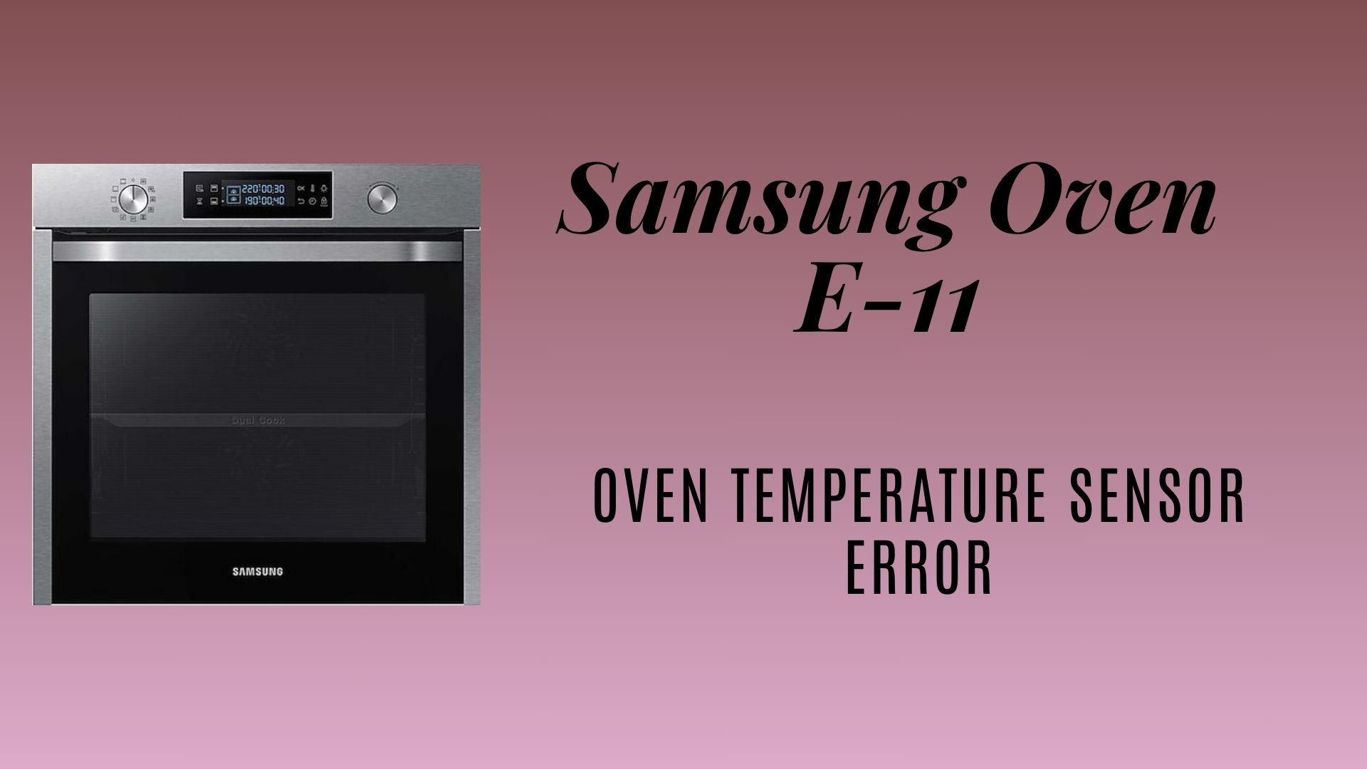 Samsung E-11: Oven Temperature Sensor Error