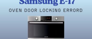 Samsung E-17: Oven Door Locking Error