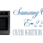 Samsung E‑22: Oven Ignition Error